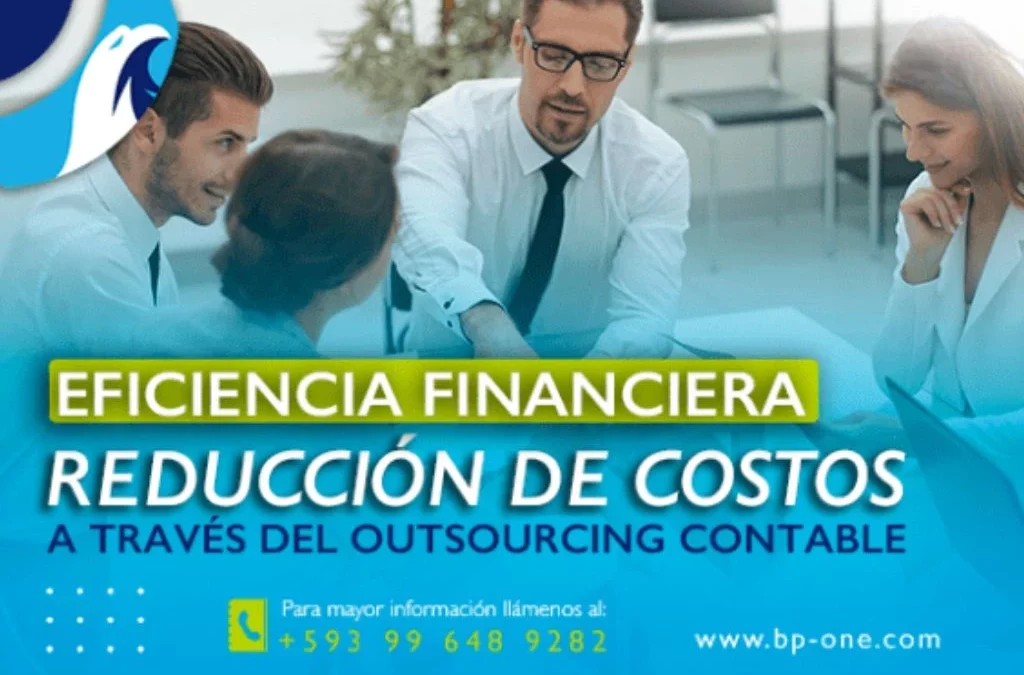 Eficiencia Financiera: Ventajas de la Reducción de Costos a través del Outsourcing Contable